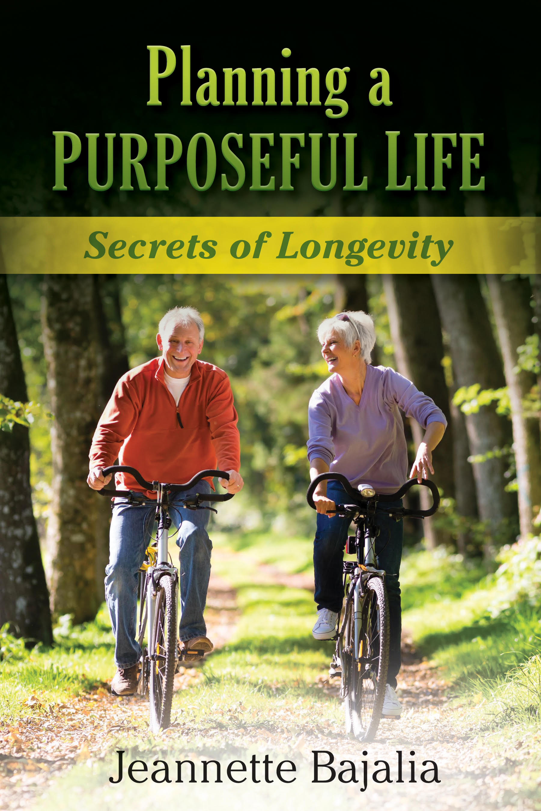 Planning a PURPOSEFUL LIFE: Secrets of Longevity - Jeannette Bajalia