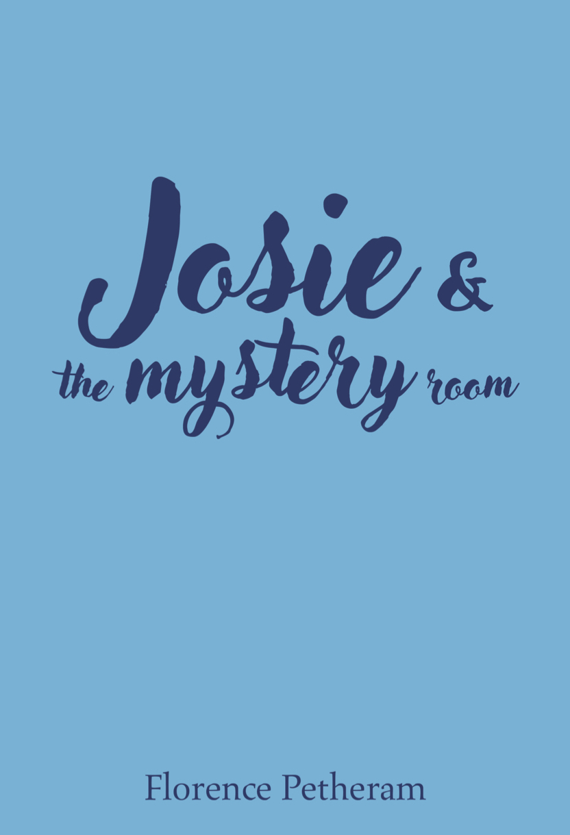 Josie & the Mystery Room By Florence Petheram
